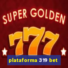 plataforma 319 bet